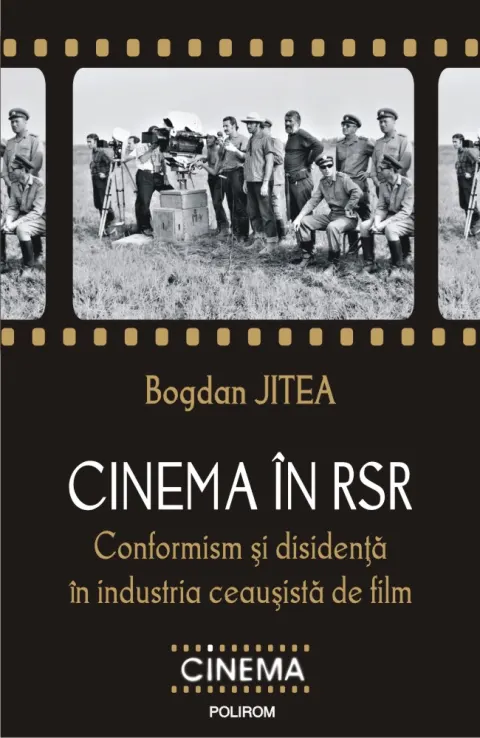 Coperta cărții Cinema în RSR. Conformism și disidență în industria ceaușistă de film
