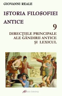 Coperta cărții Istoria filosofiei antice (vol. 9): Direcțiile principale ale gândirii antice și lexicul