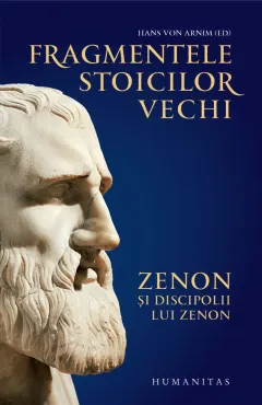 Coperta cărții Fragmentele stoicilor vechi. Zenon și discipolii lui Zenon