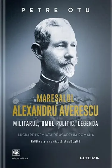 Coperta cărții Mareșalul Alexandru Averescu. Militarul, omul politic, legenda