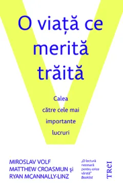 Coperta cărții O viață ce merită trăită. Calea către cele mai importante lucruri