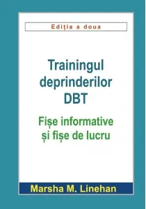 Coperta cărții Trainingul deprinderilor DBT. Fise informative si fise de lucru