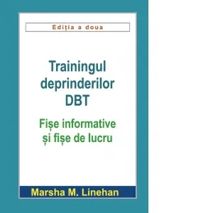 Coperta cărții Trainingul deprinderilor DBT. Fise informative si fise de lucru