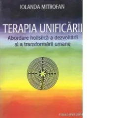Coperta cărții Terapia unificarii (Abordare holistica a dezvoltarii si a transformarii umane)