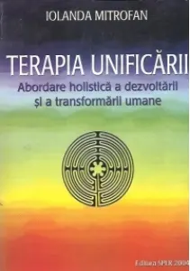 Coperta cărții Terapia unificarii (Abordare holistica a dezvoltarii si a transformarii umane)