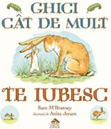 Coperta cărții Ghici cat de mult te iubesc. Editia cartonata integral
