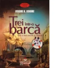 Coperta cărții Trei intr-o barca (fara a mai socoti si cainele)