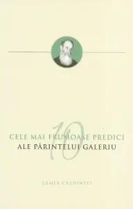 Coperta cărții Cele mai frumoase predici ale Parintelui Galeriu