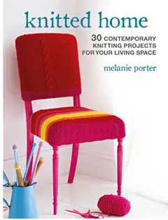 Coperta cărții Knitted home: 30 contemporary knitting projects for your living space