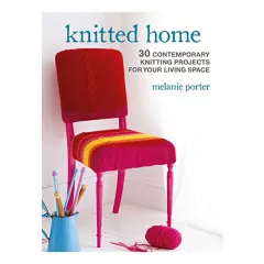 Coperta cărții Knitted home: 30 contemporary knitting projects for your living space