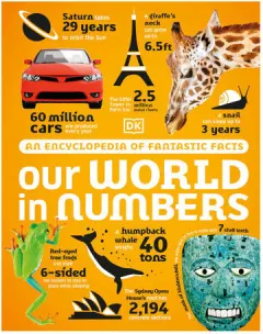 Coperta cărții Our world in numbers: an encyclopedia of fantastic facts