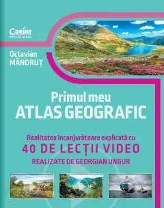 Coperta cărții Primul meu atlas geografic. Realitatea înconjurătoare explicată cu 40 de lecții video