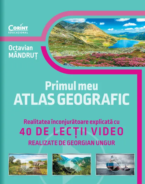 Coperta cărții Primul meu atlas geografic. Realitatea înconjurătoare explicată cu 40 de lecții video