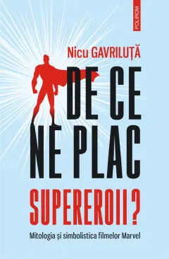 Coperta cărții De ce ne plac supereroii? Mitologia și simbolistica filmelor Marvel