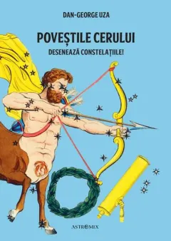 Coperta cărții Povestile cerului. Deseneaza constelatiile! - Dan-George Uza