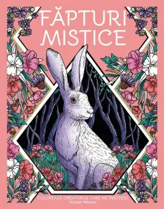 Coperta cărții Fapturi mistice. Coloreaza creaturile care ne insotesc - Lara Murphy, Stratten Peterson