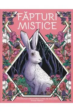 Coperta cărții Fapturi mistice. Coloreaza creaturile care ne insotesc - Lara Murphy, Stratten Peterson