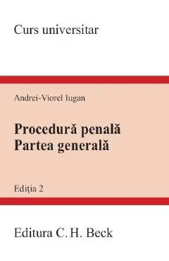 Coperta cărții Procedura penala. Partea generala. Curs universitar - Andrei-Viorel Iugan