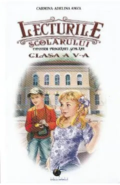 Coperta cărții Lecturile scolarului - Clasa a 5-a - Carmina-Adelina Amza