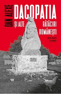 Coperta cărții Dacopatia si alte rataciri romanesti