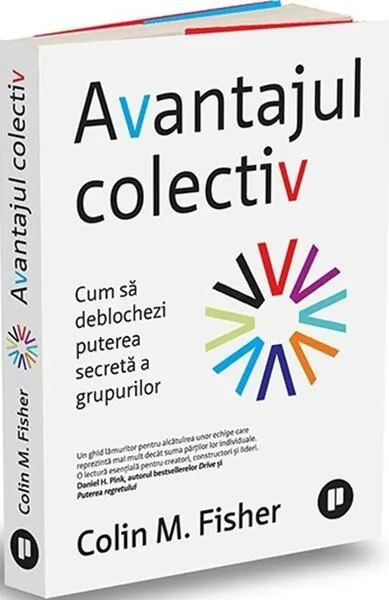 Coperta cărții Avantajul colectiv. Cum sa deblochezi puterea secreta a grupurilor