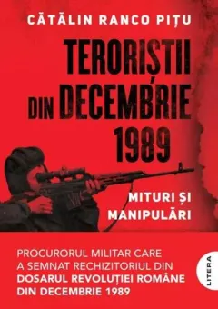Coperta cărții Teroristii din decembrie 1989. Mituri si manipulari