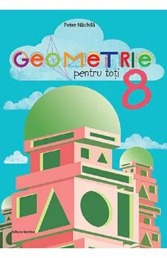 Coperta cărții Geometrie pentru toti - Clasa 8