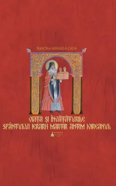 Coperta cărții Viața si învațăturile Sfântului Ierarh Martir Antim Ivireanul