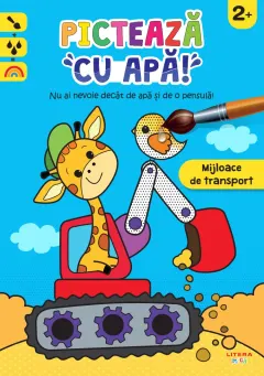 Coperta cărții Picteaza cu apa! Mijloace de transport (2+)