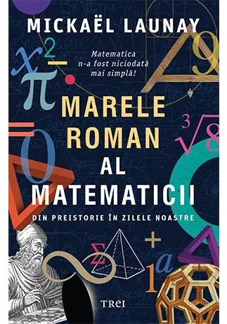 Coperta cărții Marele roman al matematicii. Din preistorie în zilele noastre