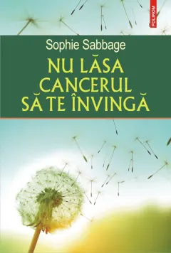 Coperta cărții Nu lăsa cancerul să te învingă