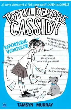 Coperta cărții Totul despre Cassidy. Vedeta reporter