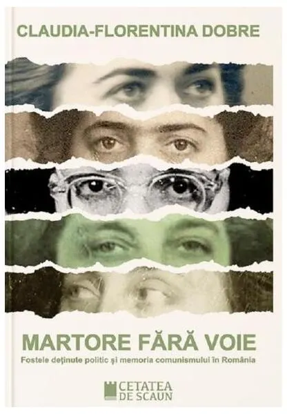 Coperta cărții Martore fără voie. Fostele deținute politic și memoria comunismului în România