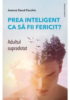 Coperta cărții Prea inteligent ca sa fii fericit? Adultul supradotat