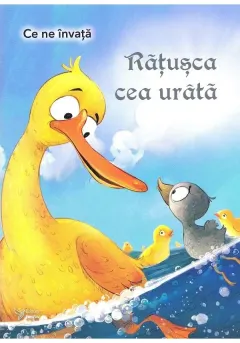 Coperta cărții Ce ne invata Ratusca cea urata