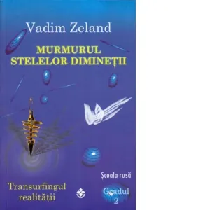 Coperta cărții Murmurul stelelor diminetii. Transurfingul realitatii - Gradul 2