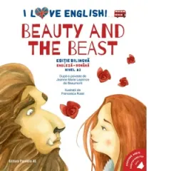 Coperta cărții I Love English. Beauty and the Beast (Frumoasa si Bestia). Editie bilingva. Nivel A2 (versiune audio inclusa)