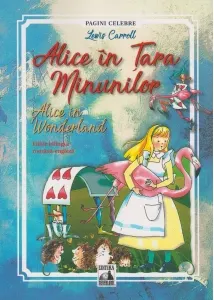 Coperta cărții Alice in Tara Minunilor / Alice in Wonderland. Editie bilingva, romana - engleza