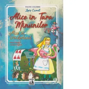 Coperta cărții Alice in Tara Minunilor / Alice in Wonderland. Editie bilingva, romana - engleza