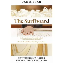 Coperta cărții The Surfboard: How Using My Hands Helped Unlock My Mind