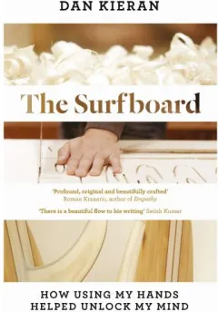 Coperta cărții The Surfboard: How Using My Hands Helped Unlock My Mind