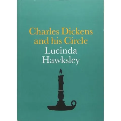 Coperta cărții Charles Dickens and His Circle, Lucinda Hawksley