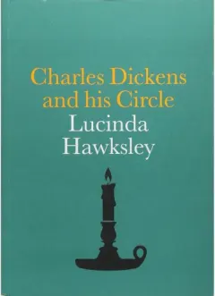 Coperta cărții Charles Dickens and His Circle, Lucinda Hawksley