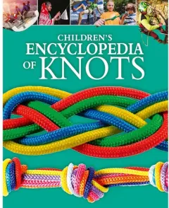 Coperta cărții Children's Encyclopedia of Knots (Arcturus Children's Reference Library)