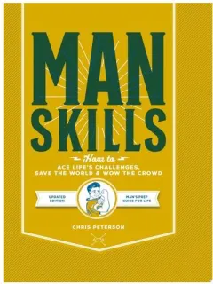 Coperta cărții Manskills: How To Ace Life’S Challenges, Save The(...)