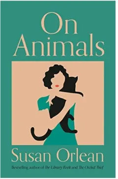 Coperta cărții On Animals, Susan Orlean