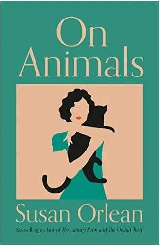 Coperta cărții On Animals, Susan Orlean