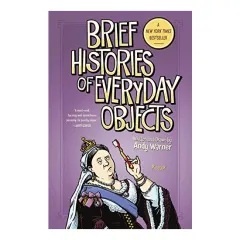 Coperta cărții Brief Histories of Everyday Objects, Andy Warner