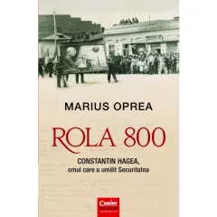 Coperta cărții Rola 800. Constantin Hagea, omul care a umilit Securitatea