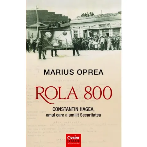 Coperta cărții Rola 800. Constantin Hagea, omul care a umilit Securitatea